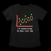 I Am Overfitting In Real Life Black 1