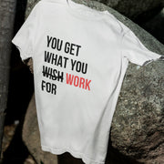 you_get_what_you_work_for white 1