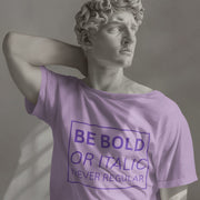 Be Bold Or Italic Never Regular Lavender 3