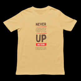 never_give_up_on_your_dream beige 1