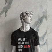 You Get What You Work For Black 3