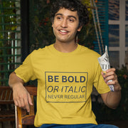 be_bold_or_italic_never_regular yellow 6