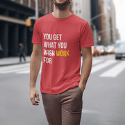 You Get What You Work For Red 4