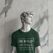 Be Bold Or Italic Never Regular Bottle Green 2