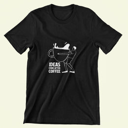 Ideas Come After Coffee Black 1