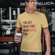 you_get_what_you_work_for beige 5