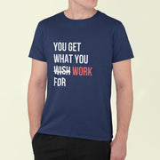 You Get What You Work For Navy Blue 4