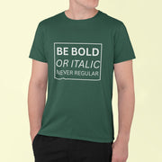 Be Bold Or Italic Never Regular Bottle Green 4
