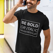 be_bold_or_italic_never_regular black 6