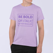 Be Bold Or Italic Never Regular Lavender 4