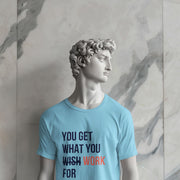 you_get_what_you_work_for sky_blue 3