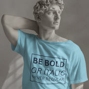 Be Bold Or Italic Never Regular Sky Blue 3