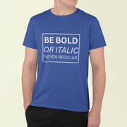 Be Bold Or Italic Never Regular Royal Blue 4