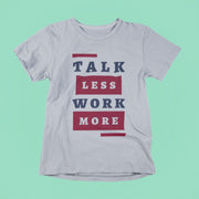 talk_less_work_more gray 1