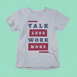 talk_less_work_more gray 1