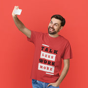 talk_less_work_more red 6