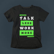 Talk Less Work More Black 1