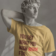 you_get_what_you_work_for beige 3