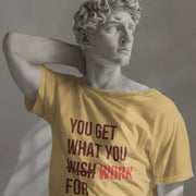 You Get What You Work For Beige 3