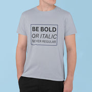 be_bold_or_italic_never_regular gray 4