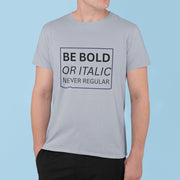 Be Bold Or Italic Never Regular Gray 4