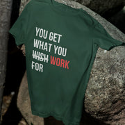 You Get What You Work For Bottle Green 1