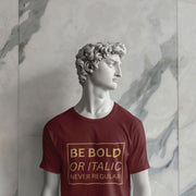 Be Bold Or Italic Never Regular Maroon 3