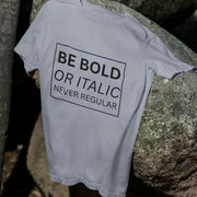 Be Bold Or Italic Never Regular Gray 1