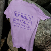 Be Bold Or Italic Never Regular Lavender 1