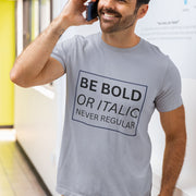 be_bold_or_italic_never_regular gray 6