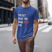 You Get What You Work For Royal Blue 4