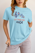 Lets Make Some Noise Women Regular Fit Tshirt 180 Sky Blue Regular Fit Tshirt - Premium Cotton Women Wear