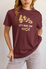 Lets Make Some Noise Women Regular Fit Tshirt 180 Maroon Regular Fit Tshirt - Premium Cotton Women Wear