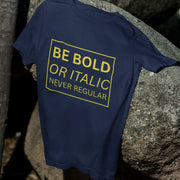 Be Bold Or Italic Never Regular Navy Blue 1