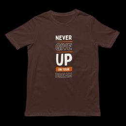 never_give_up_on_your_dream brown 1