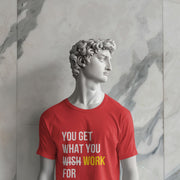 You Get What You Work For Red 2